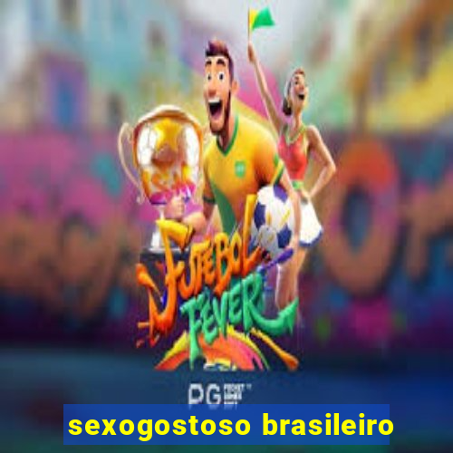 sexogostoso brasileiro